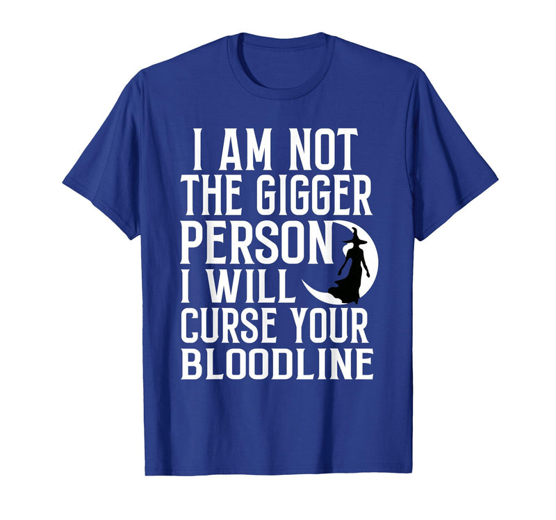 Witch Halloween Sarcastic Skeleton Funny Tee Im Not The Bigger Person I'll Curse Your Entire Bloodline T-Shirt - Royal Blue
