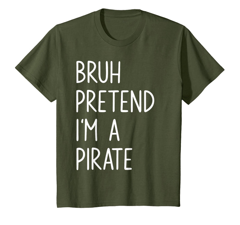 Lazy Halloween DIY Bruh Pretend I'm A Pirate Bruh Pretend I'm A Pirate Matching Costume Halloween Funny T-Shirt - Olive Green