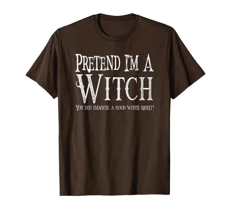 Fun and Easy Halloween Costume T-Shirts Funny Pretend I'm A Witch Halloween Joke T-Shirt - Brown