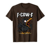 F COW F Crow F-Cow-F T-Shirt - Brown