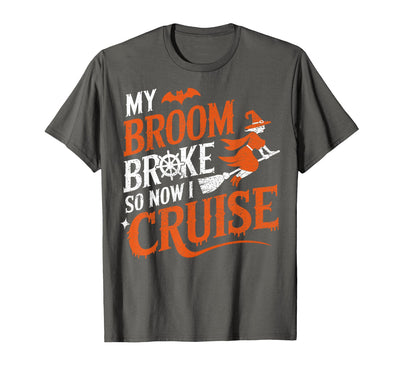 Cruise Captain Halloween Gifts My Broom Broke So Now I Cruise Halloween Scary Cruise Ship T-Shirt