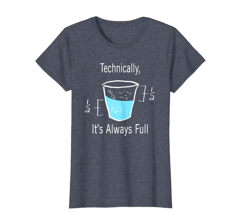 Technically It's Always Full Science By Merch Technically It's Always Full Science Humor T-Shirt - Heather Blue
