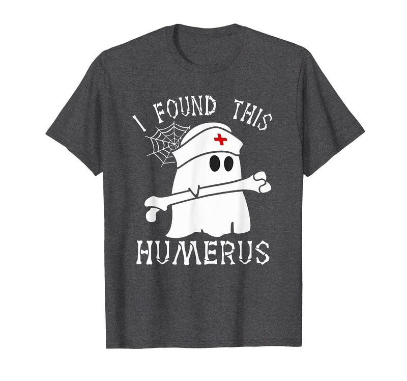 I Found This Humerus Funny Ghost Nurse Halloween T-Shirt - Dark Heather Grey