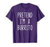 Pretend Im A Burrito Halloween Costume Pretend I'm A Burrito Costume Halloween Lazy Adult Kids T-Shirt - Purple