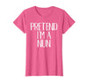 Funny Halloween Group Matching Costumes Idea Pretend I'm A Nun Costume Family Funny Halloween Party T-Shirt - Pink Heather
