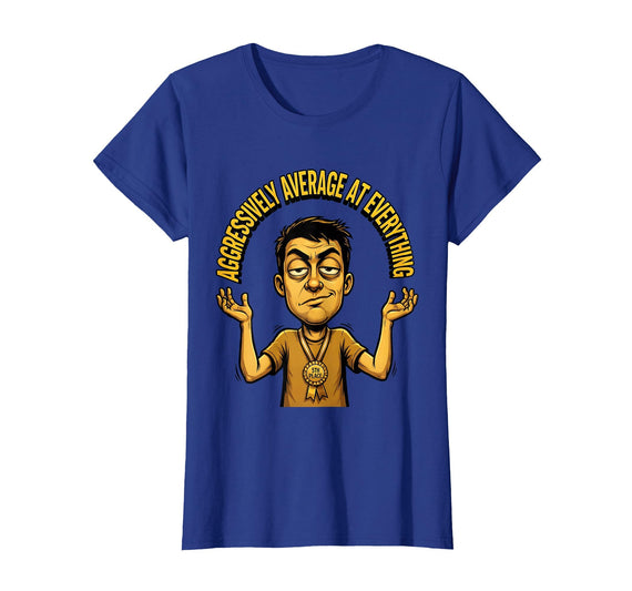 Mademark Aggressively Average At Everything Funny Design T-Shirt - Women - Royal Blue