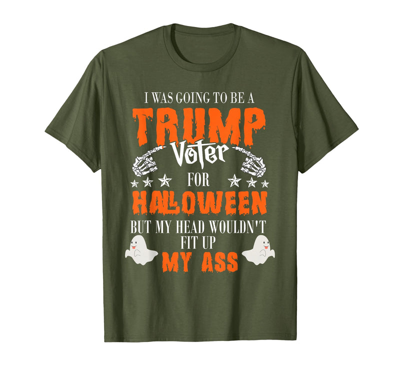 Trump Halloween Gifts I was Going to Be A Trump Voter for Halloween T-Shirt - Olive Green