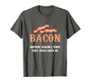 Bacon Another-Reason I Know Jesus Loves Me Bacon Jesus T-Shirt - Asphalt Grey