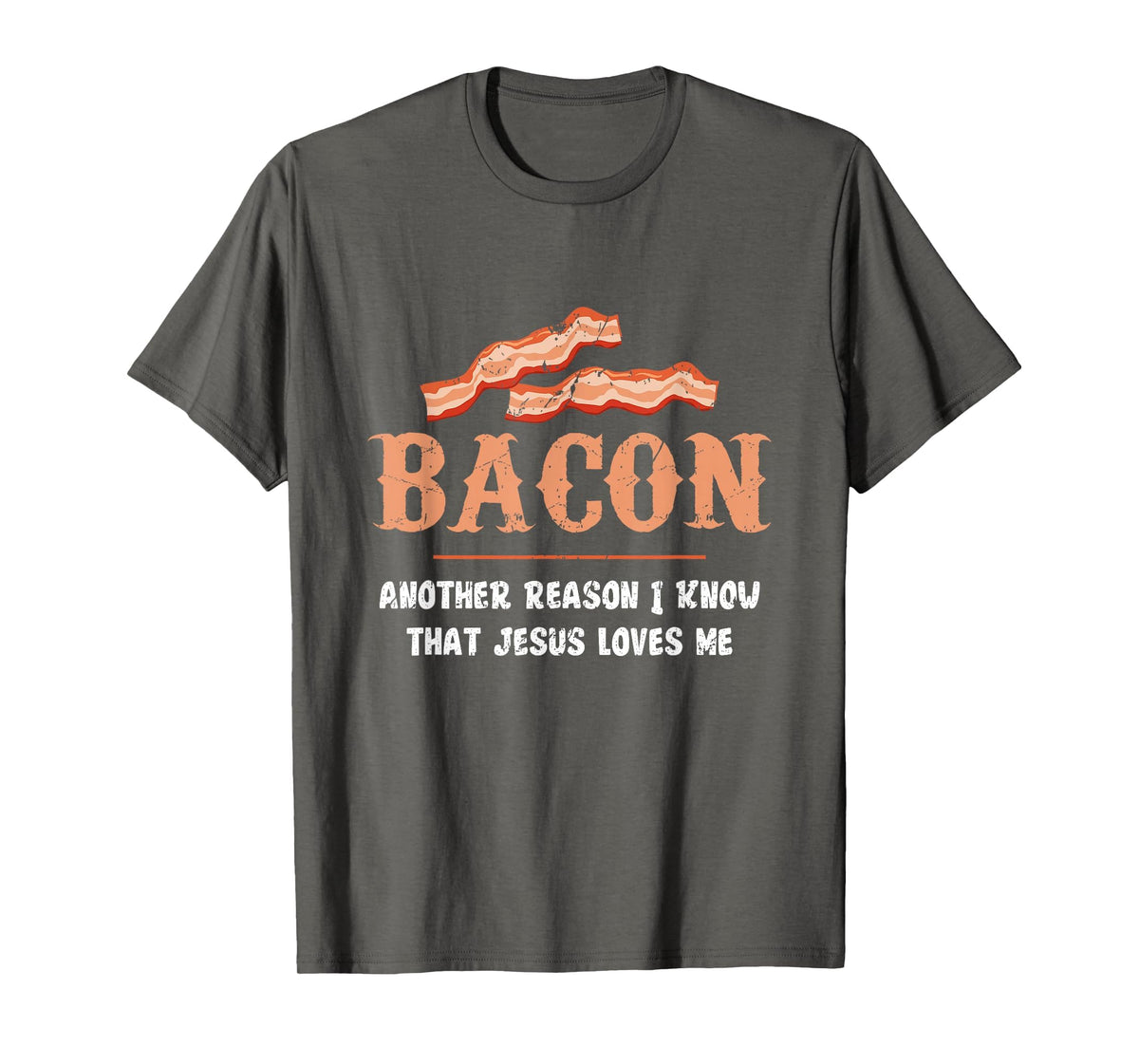 Bacon Another-Reason I Know Jesus Loves Me Bacon Jesus T-Shirt - Asphalt Grey
