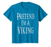Fun and Easy Halloween Costume T-Shirts Pretend I'm A Viking - Easy Halloween Costume T-Shirt - Sapphire Blue