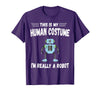 This is My Human Costume I'm Really a Robot Halloween tee T-Shirt - Purple