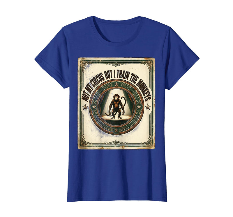 Mademark Not My Circus But I Train The Monkeys Vintage Design T-Shirt - Women - Royal Blue