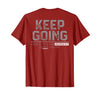 Funny Keep Going Even If It's The Hardest Shirt Keep Going Even If It's The Hardest Thing You Do (on Back) T-Shirt -