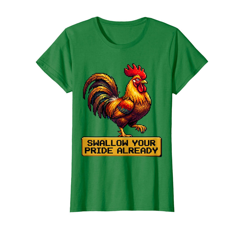 Mademark Swallow Your Pride Already Dirty Humor Design T-Shirt - Women - Kelly Green