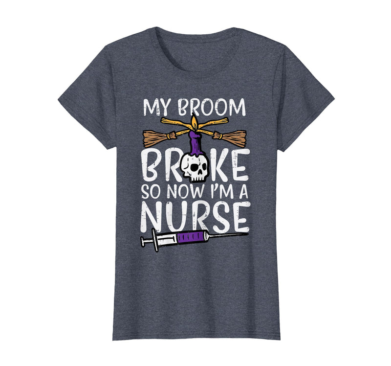 Halloween Nurse Shirts For Women Scrub Costumes My Broom Broke Now Im Nurse Funny Halloween Scrub Top Women T-Shirt -