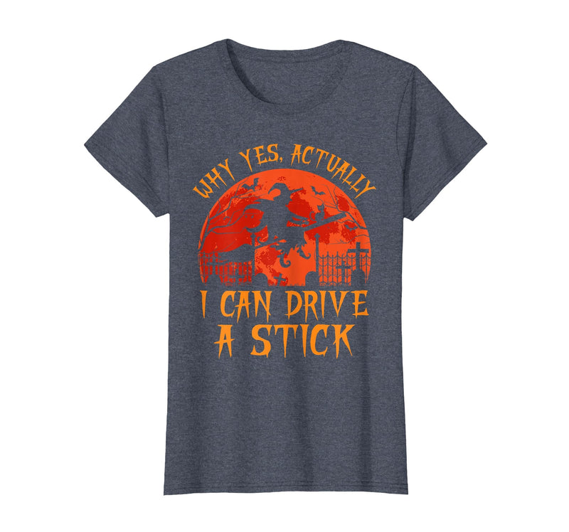 Why Yes I Can Drive A Stick Halloween Costume Yes Actually I Can Drive A Stick Witch Halloween Costume T-Shirt - Heather Blue