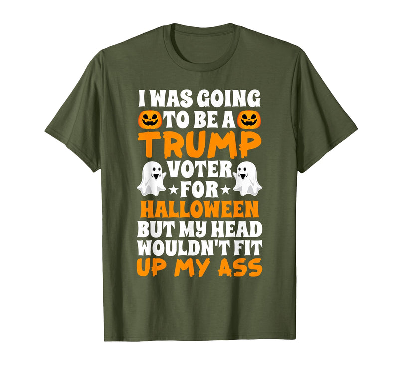 I Was Going To Be A Trump Voter For Halloween Gift I was Going to Be A Trump Voter for Halloween Costumes 2020 T-Shirt -