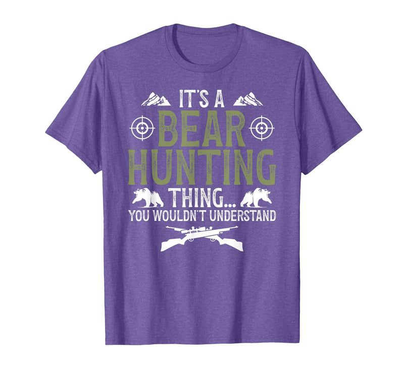 Bear Hunting Bear Hunter It's A Bear Hunting Thing Bear Hunter Bear Hunting Lover T-Shirt - Purple Heather