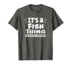 Fish Animal Lovers Apparel It's A Fish Thing You Wouldn't Understand Aninal Lovers T-Shirt - Asphalt Grey