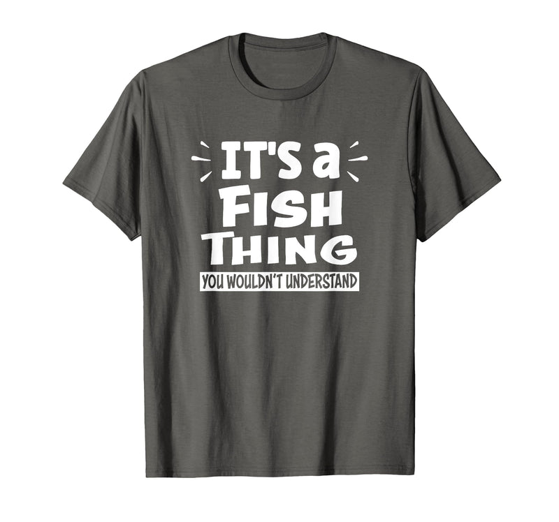 Fish Animal Lovers Apparel It's A Fish Thing You Wouldn't Understand Aninal Lovers T-Shirt - Asphalt Grey