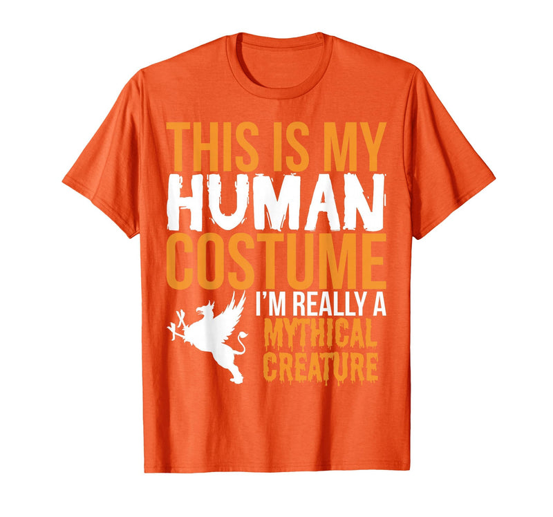 This is My Human Costume Mythical Creature - Halloween Funny T-Shirt - Orange