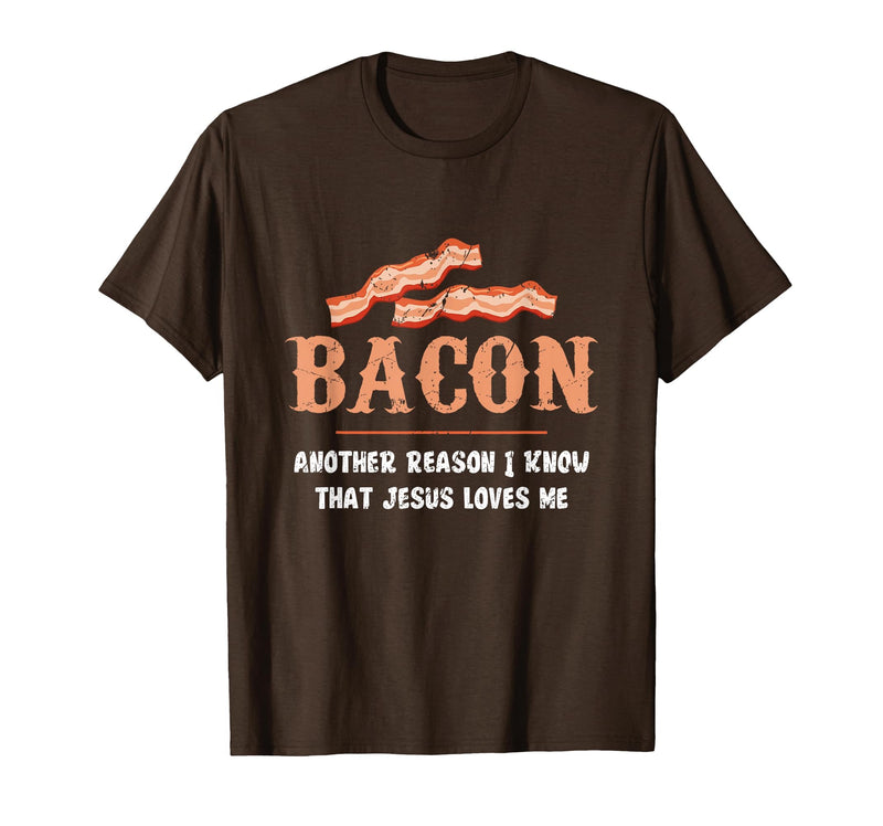 Bacon Another-Reason I Know Jesus Loves Me Bacon Jesus T-Shirt - Brown