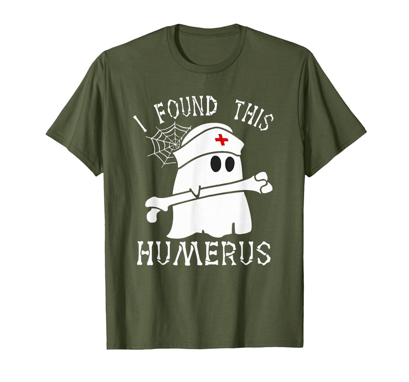 I Found This Humerus Funny Ghost Nurse Halloween T-Shirt - Olive Green