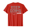 Funny Keep Going Even If It's The Hardest Shirt Keep Going Even If It's The Hardest Thing You Do (on Back) T-Shirt - Red