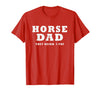 FUNNY HORSE SHOW GEAR Horse DAD Funny They Neigh I Pay T-Shirt - Red