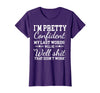 I Am Pretty Confident DNG Similar to I Am Pretty Confident My Last Words T-Shirt - Purple