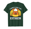 Halloween Shirts For Women Men Kids Boys Girls Candy Corn Dont Like You Either Halloween Costume Men Women T-Shirt - Dark