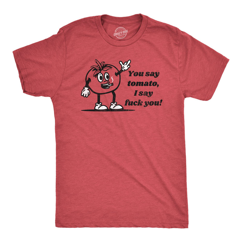 Funny for Men Food Joke for Guys with Funny Sayings Sarcastic T-Shirt in Heather Red - You Say Tomato