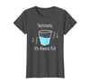Technically It's Always Full Science By Merch Technically It's Always Full Science Humor T-Shirt - Dark Heather Grey