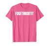 FUGETABOUTIT Gangster Apperal Funny Gangster Academy Fugetaboutit T-Shirt - Pink Heather