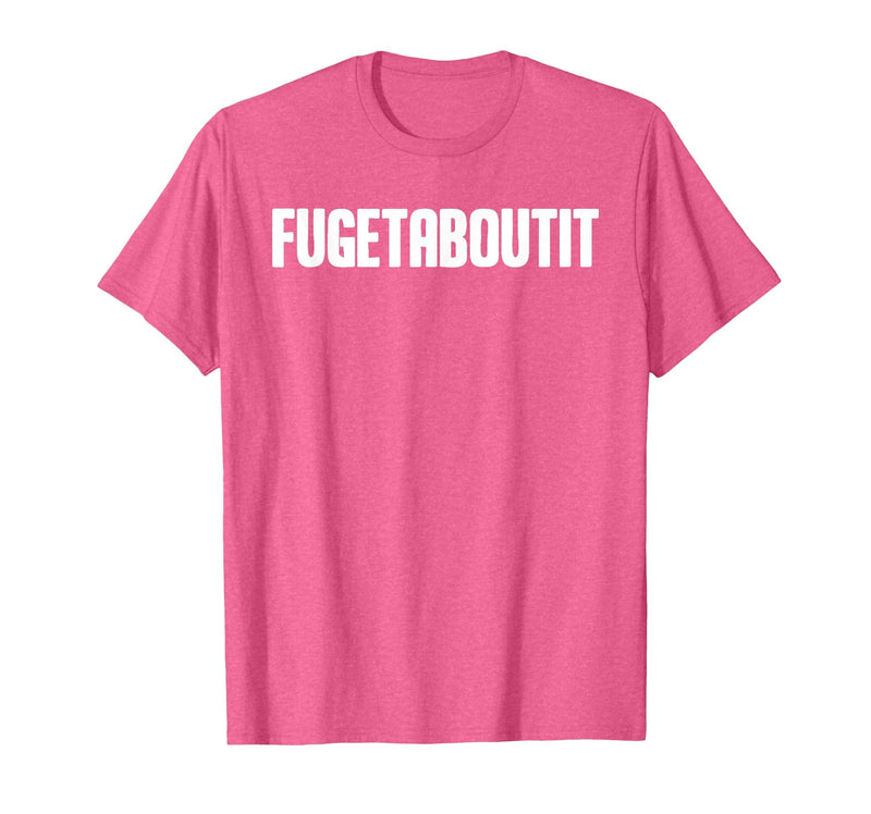 FUGETABOUTIT Gangster Apperal Funny Gangster Academy Fugetaboutit T-Shirt - Pink Heather