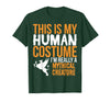 This is My Human Costume Mythical Creature - Halloween Funny T-Shirt - Dark Green