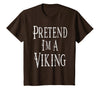 Fun and Easy Halloween Costume T-Shirts Pretend I'm A Viking - Easy Halloween Costume T-Shirt - Brown