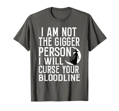 Witch Halloween Sarcastic Skeleton Funny Tee Im Not The Bigger Person I'll Curse Your Entire Bloodline T-Shirt