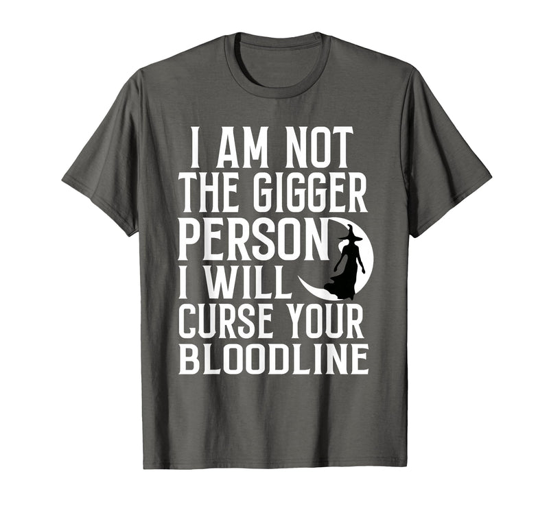 Witch Halloween Sarcastic Skeleton Funny Tee Im Not The Bigger Person I'll Curse Your Entire Bloodline T-Shirt - Asphalt Grey