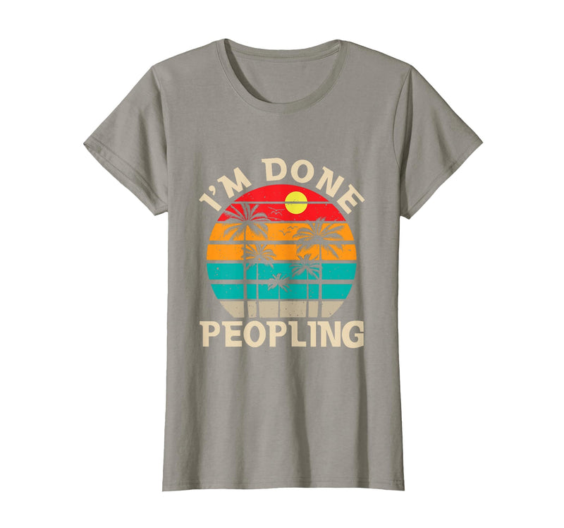 Retro I'm Done Peopling Gift Tee Retro I'm Done Peopling - Introverts Not Social People T-Shirt - Slate Grey