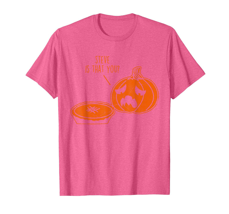 Steve is that You? Funny Cute Halloween T-Shirt - Pink Heather