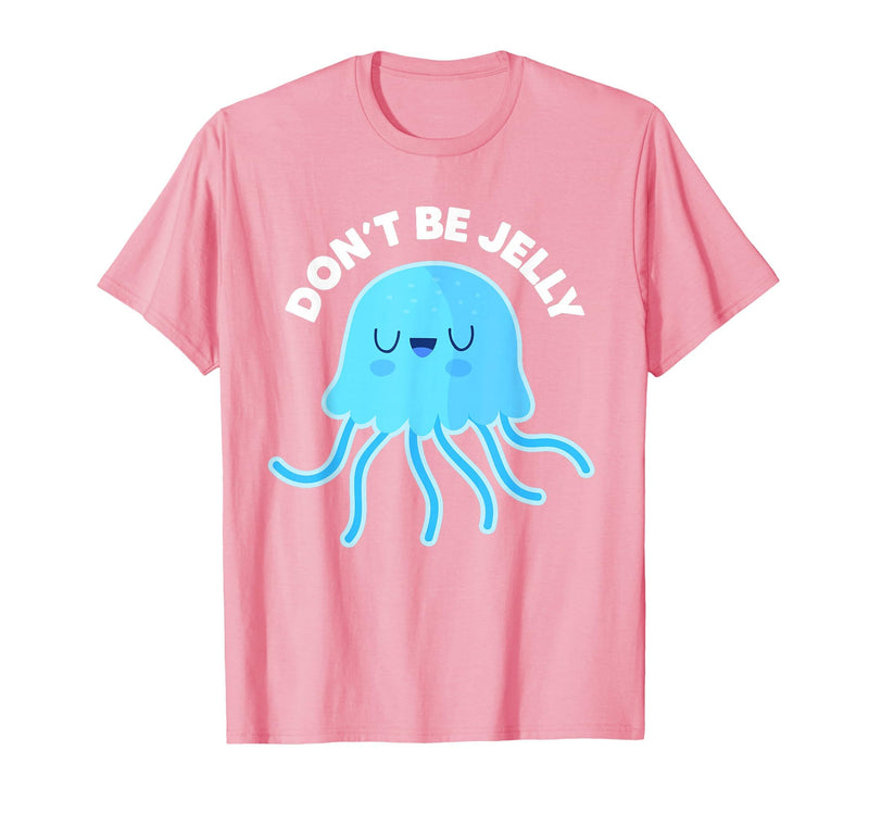 Don't Be Jelly Funny Jellyfish shirt for girls Cute Don't Be Jelly Pun Funny Jellyfish Halloween Costume T-Shirt - Pink
