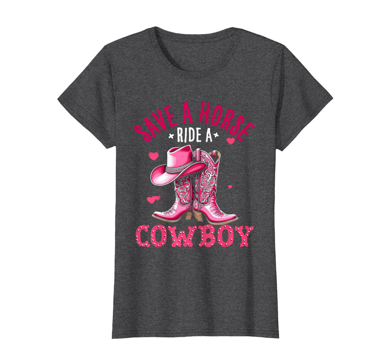 Save A Horse Ride A Cowboy Western Country Life Cowgirl T-Shirt - Dark Heather Grey