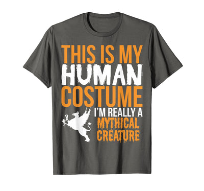 This is My Human Costume Mythical Creature - Halloween Funny T-Shirt