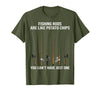 Fishing Rods are Like Potato Chips You Can't Have Just One T-Shirt - Olive Green
