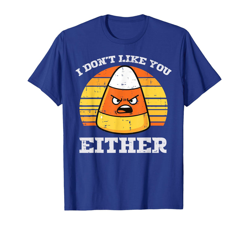 Halloween Shirts For Women Men Kids Boys Girls Candy Corn Dont Like You Either Halloween Costume Men Women T-Shirt - Royal