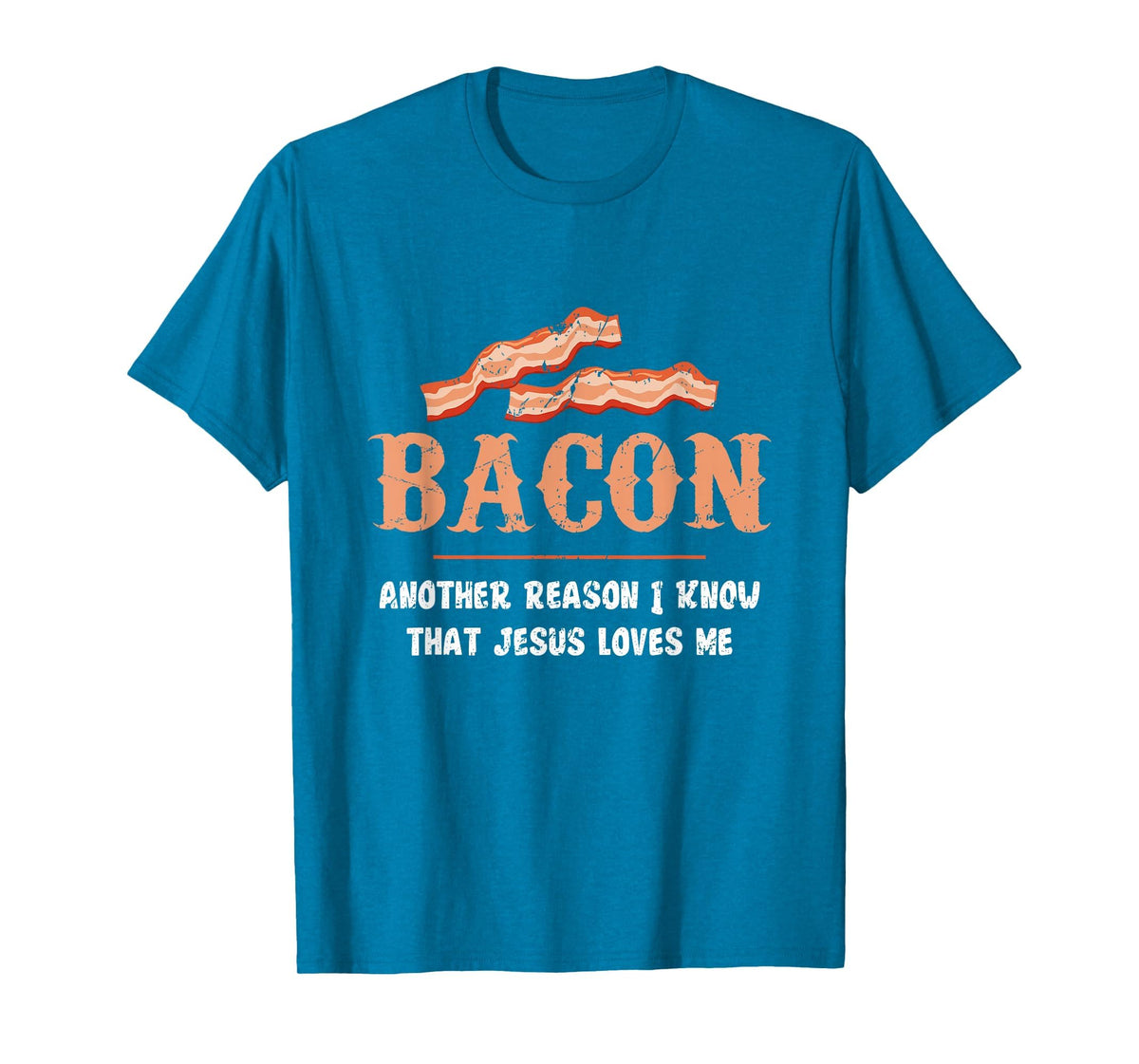 Bacon Another-Reason I Know Jesus Loves Me Bacon Jesus T-Shirt - Sapphire Blue