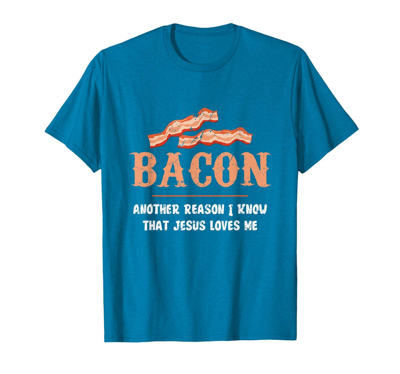 Bacon Another-Reason I Know Jesus Loves Me Bacon Jesus T-Shirt - Sapphire Blue