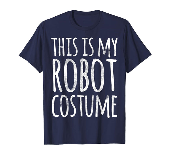 Funny Lazy Halloween T Shirt This is My Robot Costume T-Shirt - Navy Blue