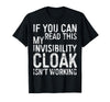 My Invisibility Cloak Isn't Working Shirts If You Can Read This My Invisibility Cloak Isnt Working T-Shirt - Black